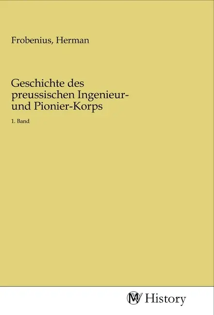 Cover: 9783968723884 | Geschichte des preussischen Ingenieur- und Pionier-Korps | 1. Band