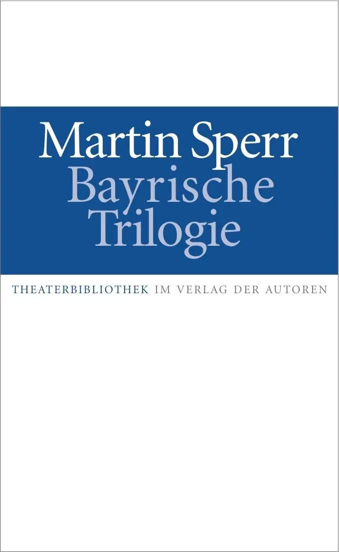 Cover: 9783886613984 | Bayrische Trilogie | Martin Sperr | Taschenbuch | 272 S. | Deutsch