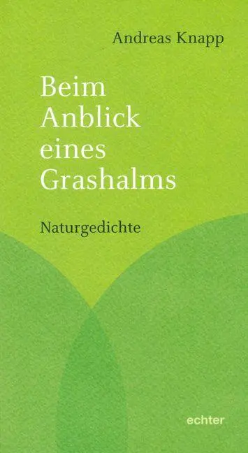 Cover: 9783429044084 | Beim Anblick eines Grashalms | Naturgedichte | Andreas Knapp | Buch