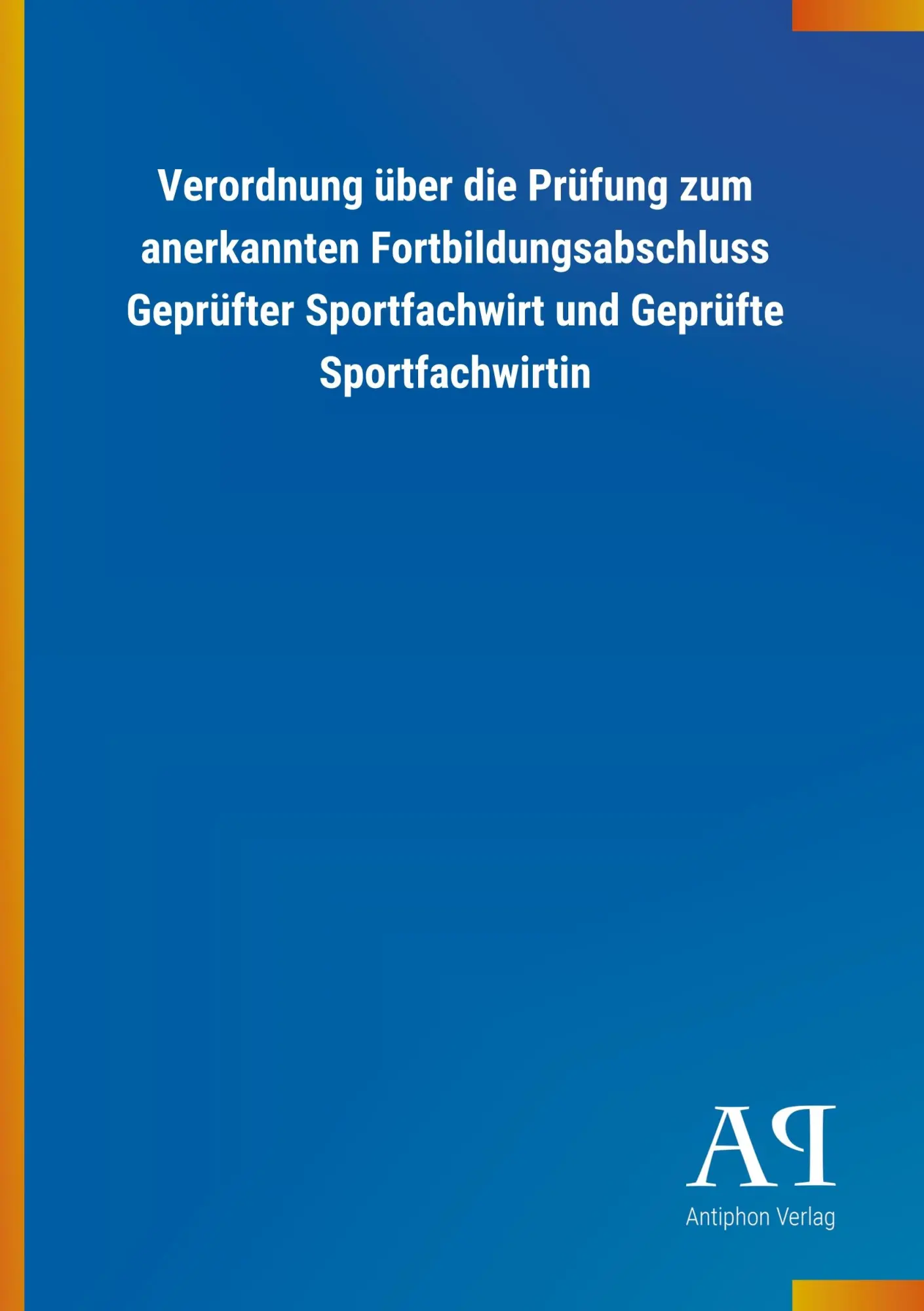 Cover: 9783731444084 | Verordnung über die Prüfung zum anerkannten Fortbildungsabschluss...