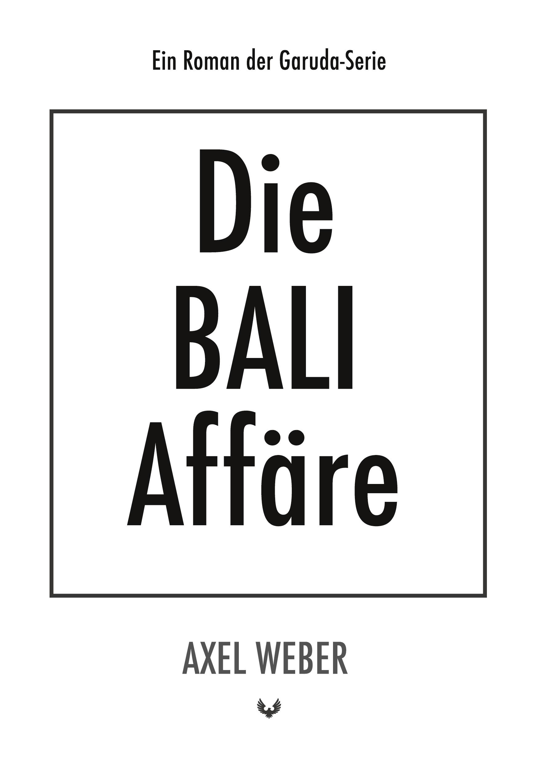 Cover: 9783754384084 | Die Bali Affäre | Axel Weber | Taschenbuch | Die Garuda-Serie | 510 S.