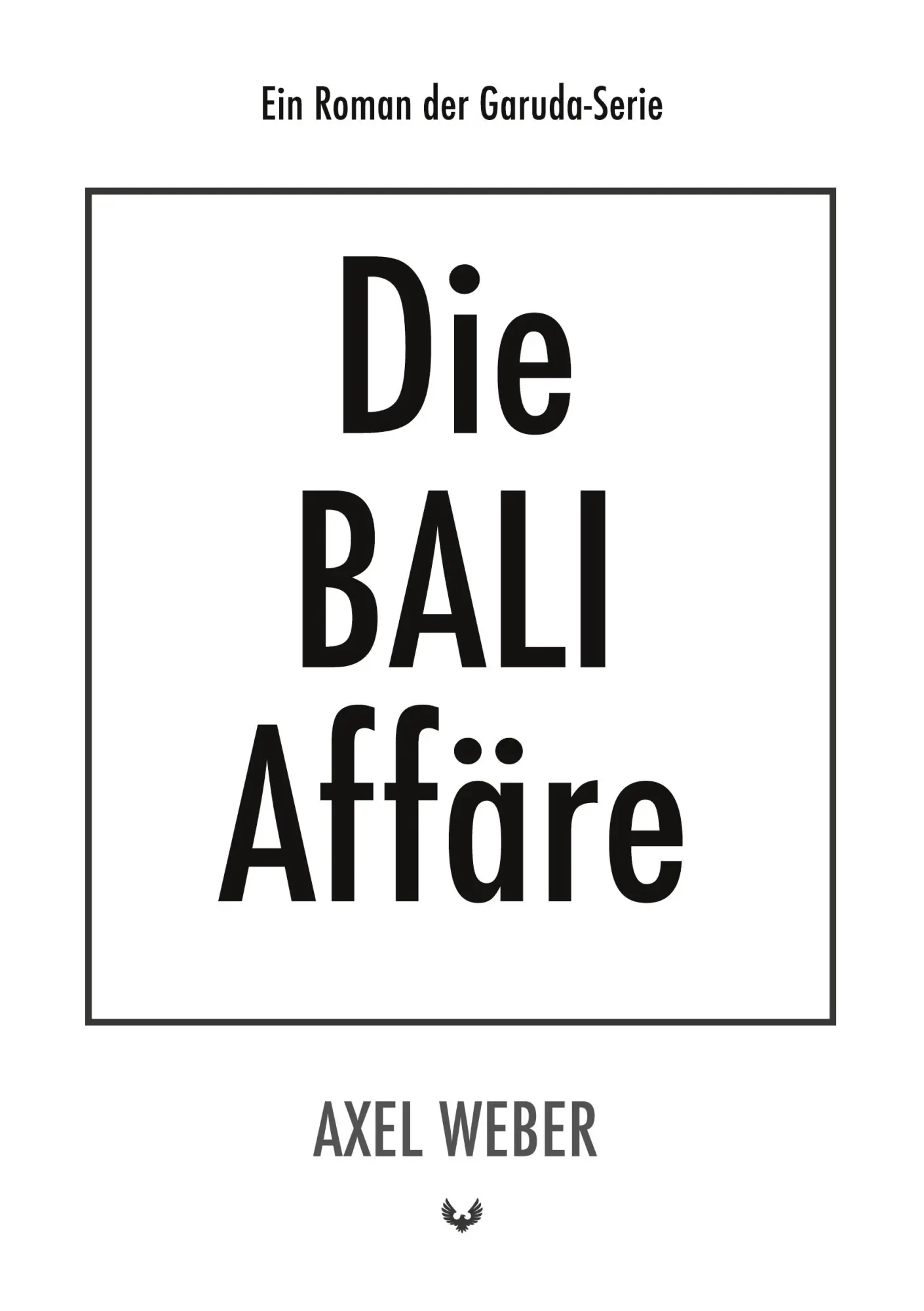 Cover: 9783754384084 | Die Bali Affäre | Axel Weber | Taschenbuch | Die Garuda-Serie | 510 S.