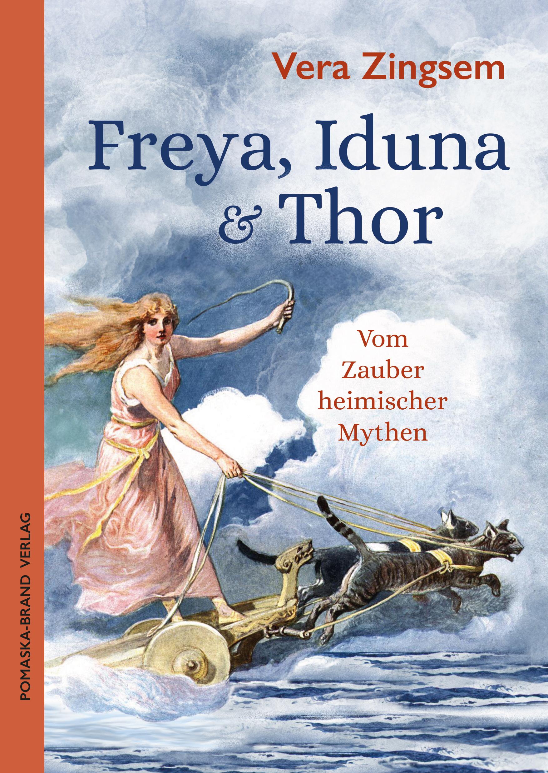 Cover: 9783943304084 | Freya, Iduna &amp; Thor | Vom Zauber heimischer Mythen | Vera Zingsem