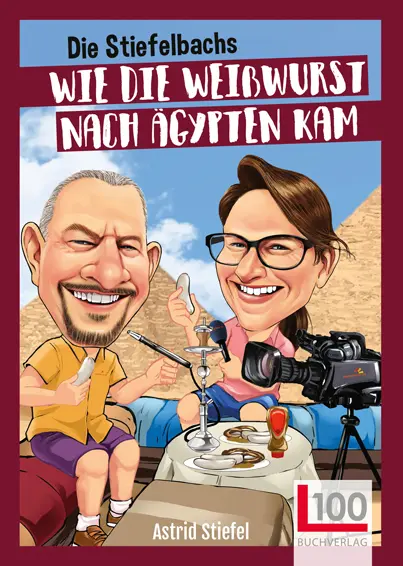 Cover: 9783947984084 | Die Stiefelbachs - Wie die Weißwurst nach Ägypten kam | Astrid Stiefel