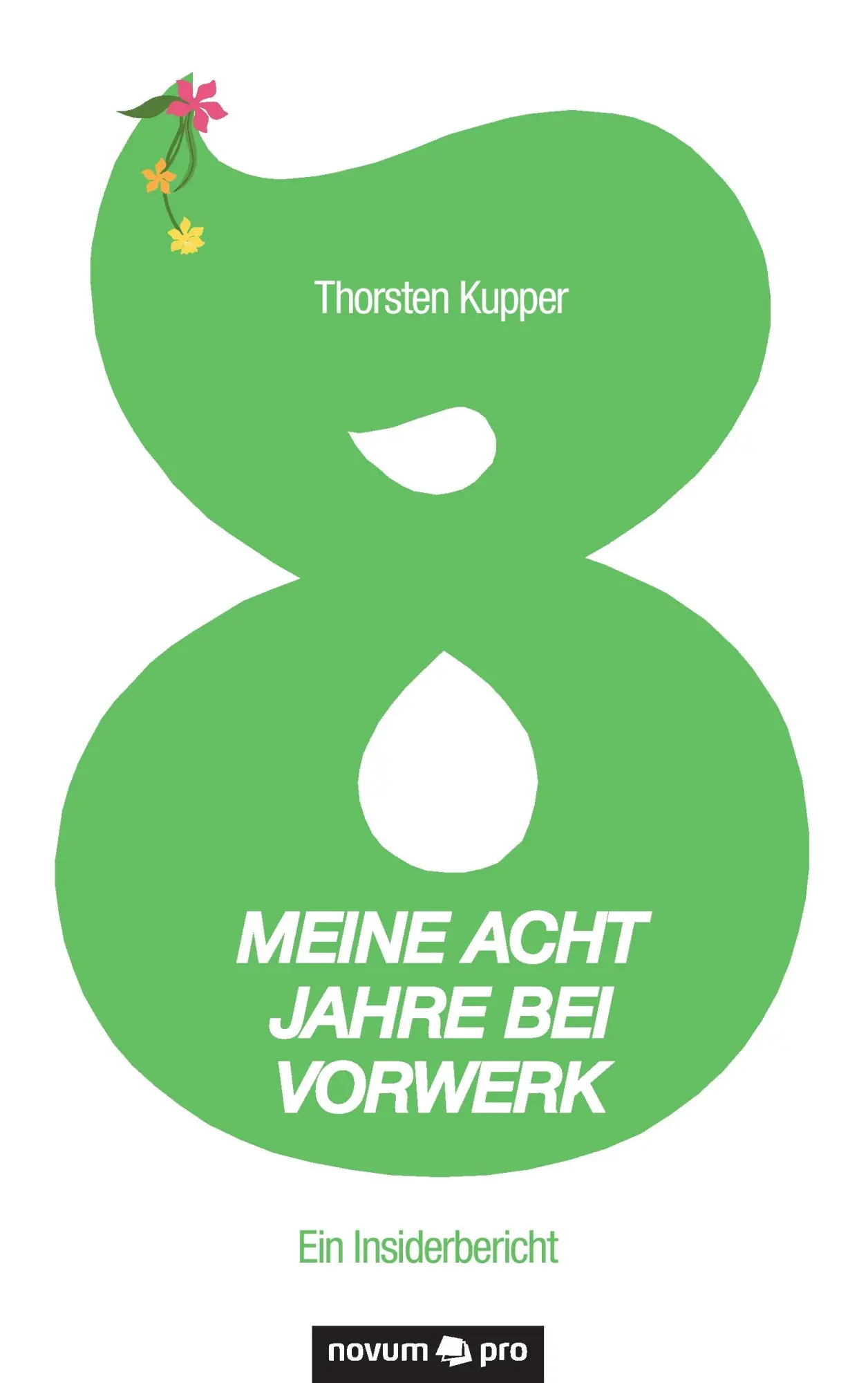 Cover: 9783990384084 | Meine acht Jahre bei Vorwerk | Ein Insiderbericht | Thorsten Kupper