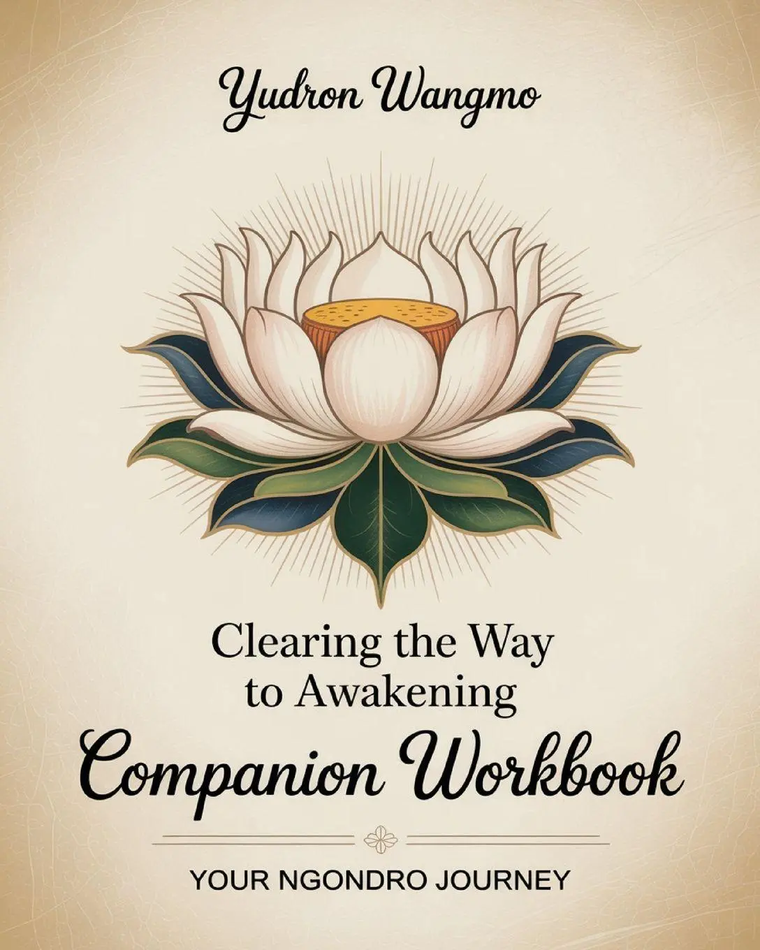 Cover: 9780996924184 | Clearing the Way to Awakening Companion Workbook | Yudron Wangmo