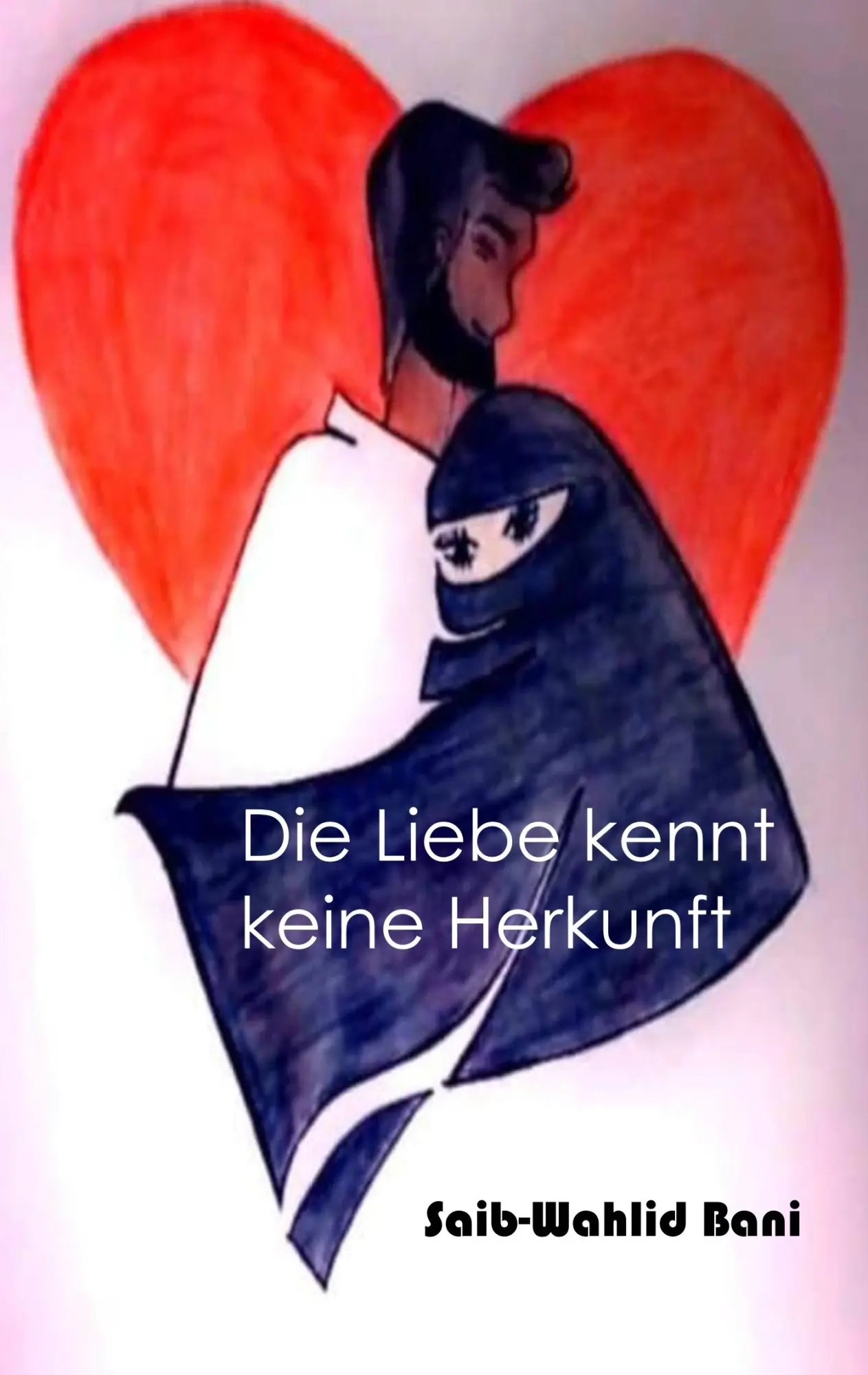 Cover: 9783746074184 | Die Liebe kennt keine Herkunft | Saib-Wahlid Bani | Taschenbuch | 2019