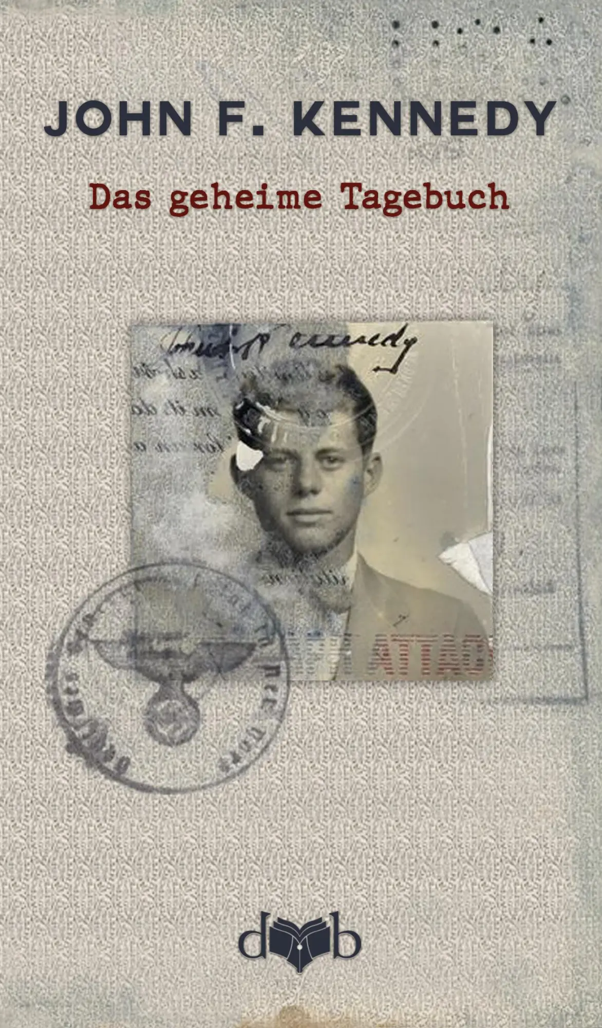 Cover: 9783903244184 | Das geheime Tagebuch | Europa 1937 | John F. Kennedy (u. a.) | Buch