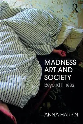 Cover: 9781138784284 | Madness, Art, and Society | Beyond Illness | Anna Harpin | Taschenbuch