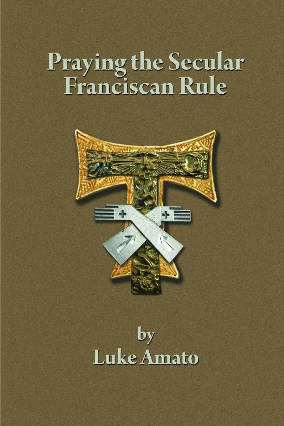 Cover: 9781387034284 | PRAYING THE SECULAR FRANCISCAN RULE | Luke Amato | Taschenbuch | 2018