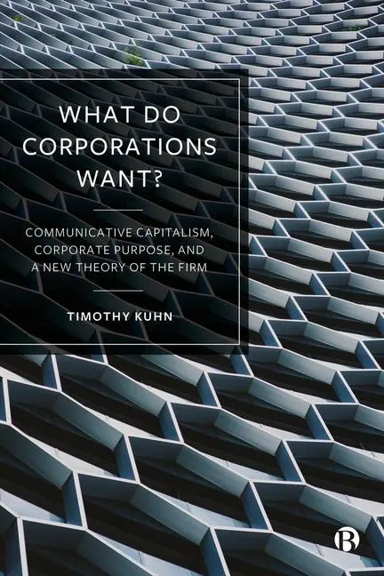 Cover: 9781529214284 | What Do Corporations Want? | Timothy Kuhn | Taschenbuch | Englisch