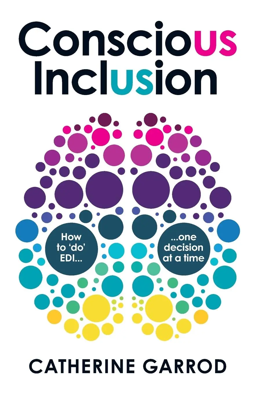 Cover: 9781788604284 | Conscious Inclusion | How to 'do' EDI, one decision at a time | Garrod