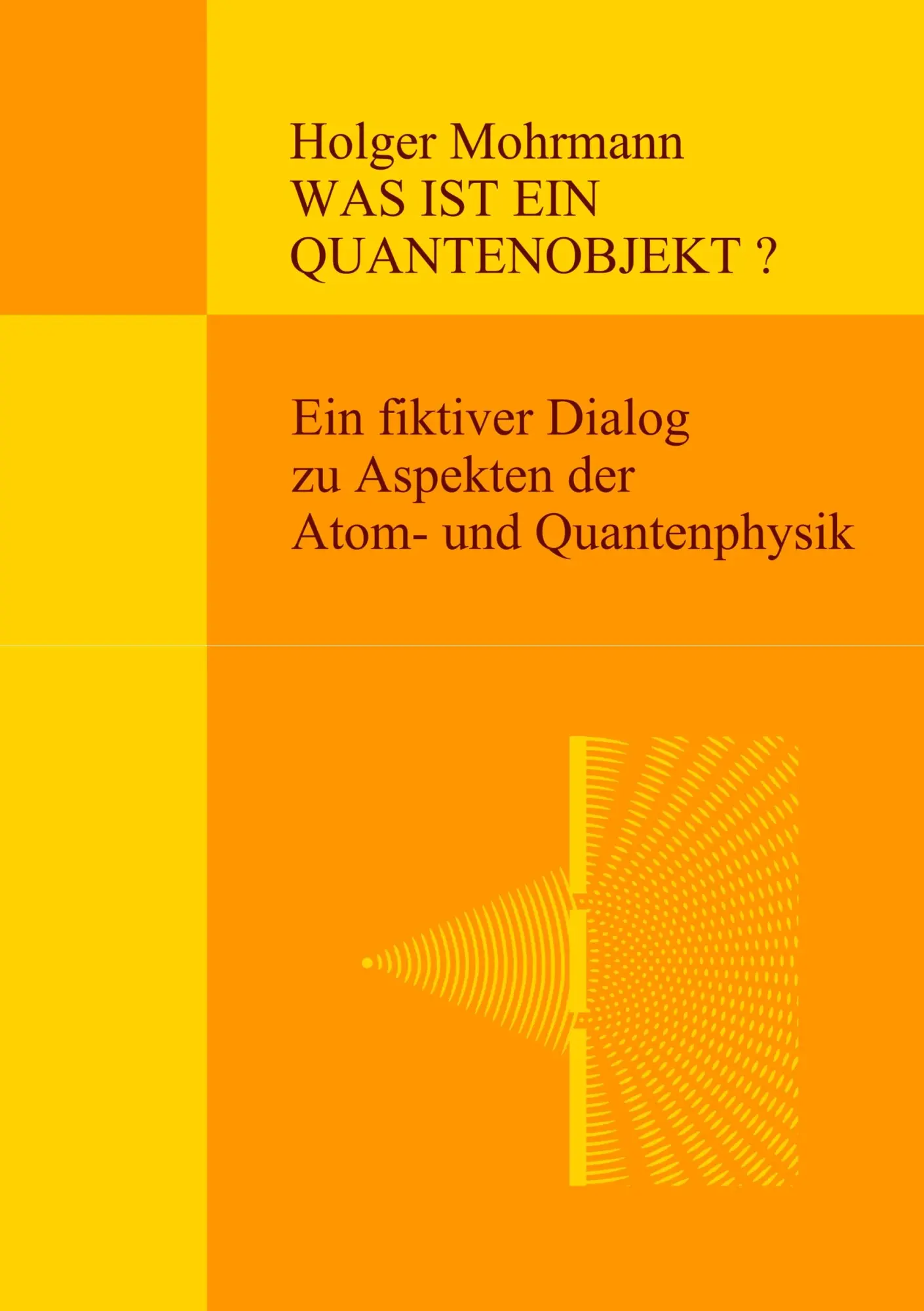 Cover: 9783743164284 | Was ist ein Quantenobjekt? | Holger Mohrmann | Taschenbuch | 532 S.