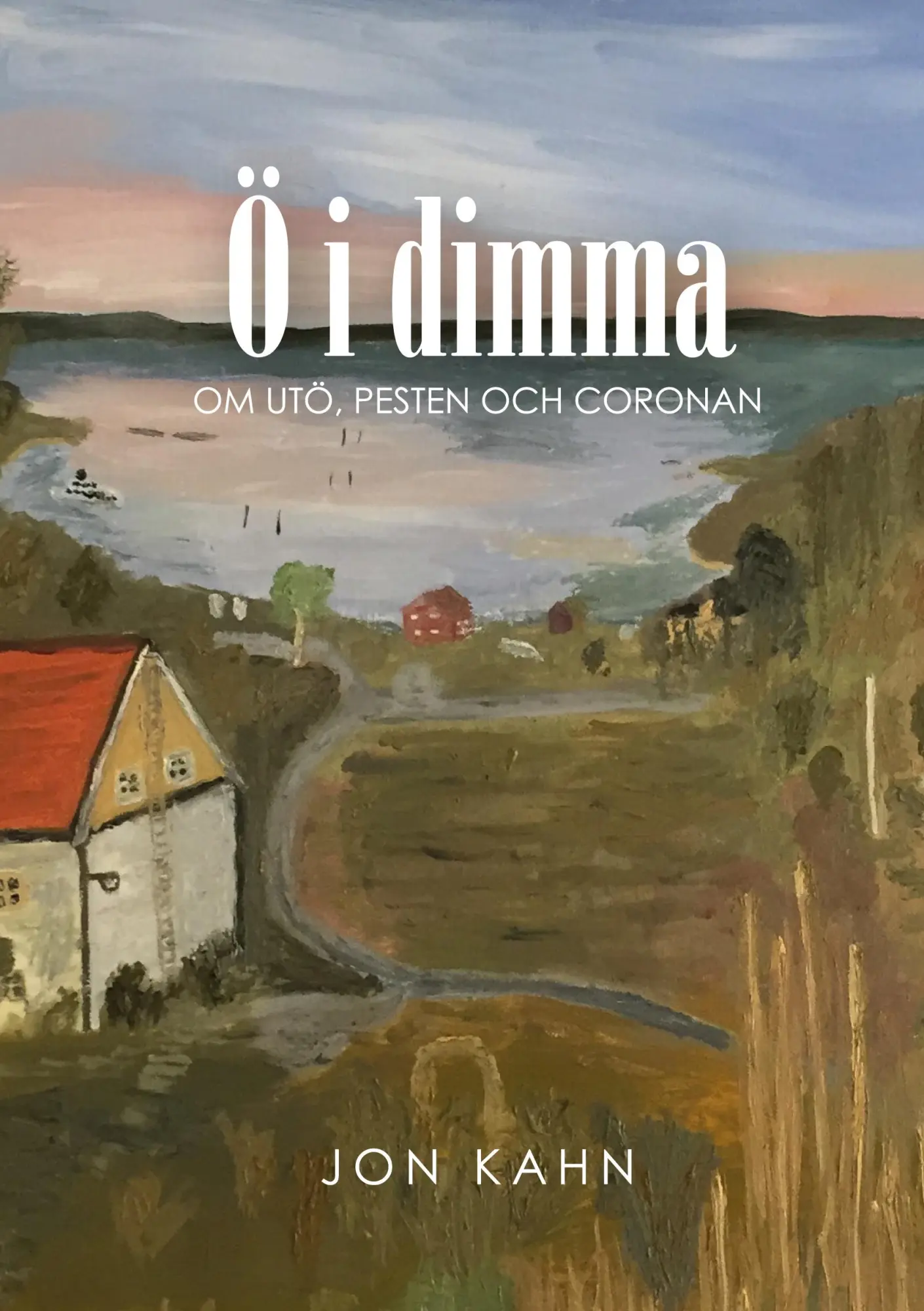 Cover: 9789180074384 | Ö i dimma | Om Utö, pesten och coronan | Jon Kahn | Taschenbuch | 2021