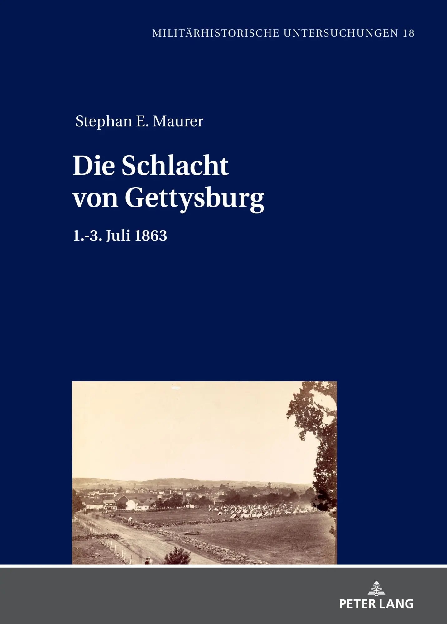 Cover: 9783631894484 | Die Schlacht von Gettysburg | 1.-3. Juli 1863 | Stephan Ernst Maurer