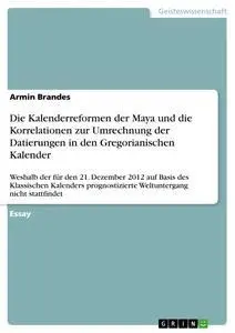 Cover: 9783656334484 | Die Kalenderreformen der Maya und die Korrelationen zur Umrechnung...