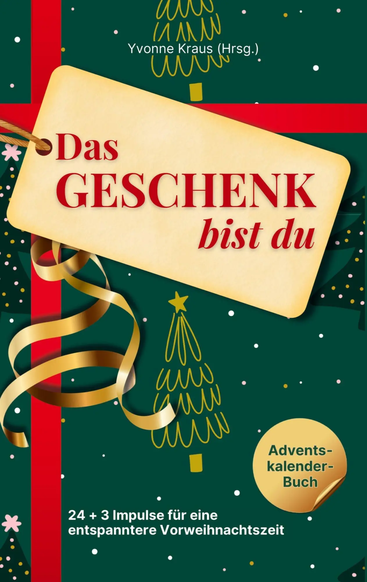 Cover: 9783949854484 | Das Geschenk bist du - Adventskalender-Buch | Schreiner-Mader (u. a.)