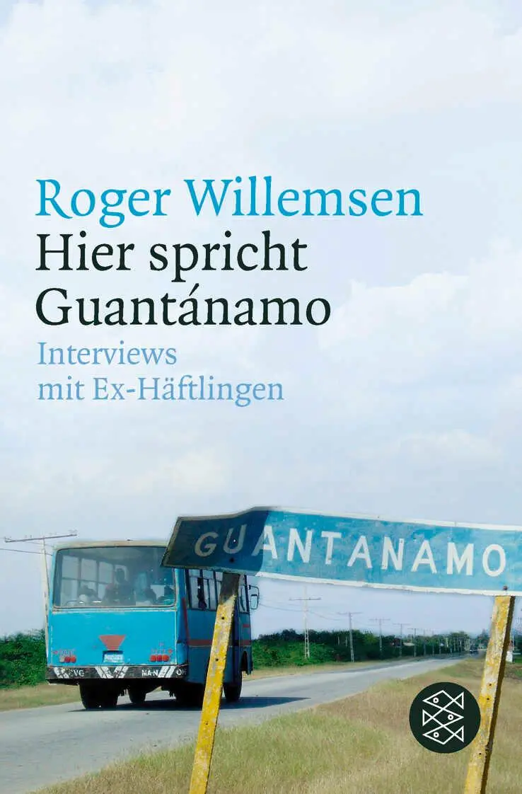 Cover: 9783596174584 | Hier spricht Guantánamo | Roger Willemsen interview mit Ex-Häftlingen