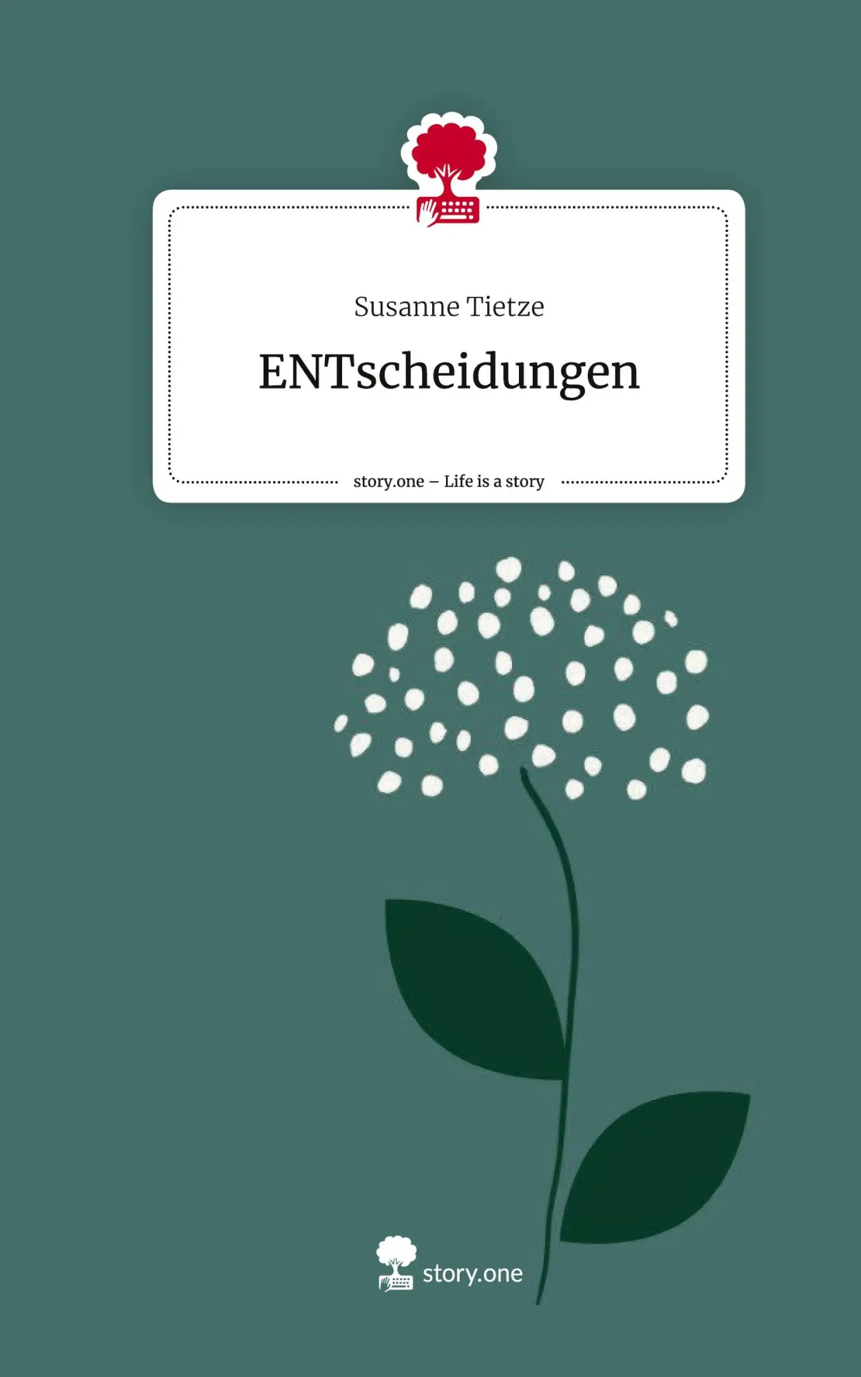 Cover: 9783711524584 | ENTscheidungen. Life is a Story - story.one | Susanne Tietze | Buch