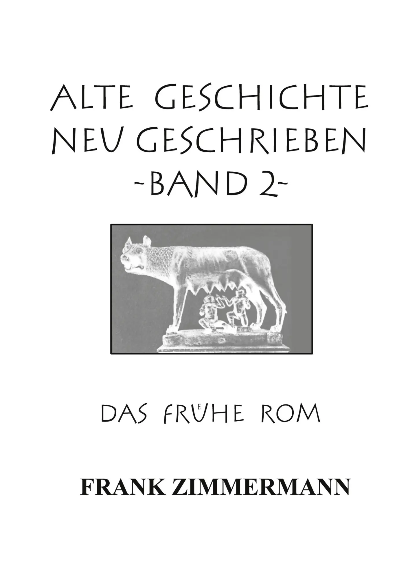 Cover: 9783754334584 | Alte Geschichte neu geschrieben Band 2 | Das frühe Rom | Zimmermann