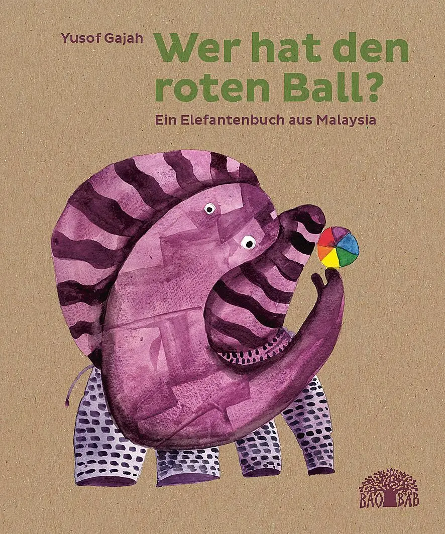 Cover: 9783905804584 | Wer hat den roten Ball? | Ein Elefantenbuch aus Malaysia | Yusof Gajah
