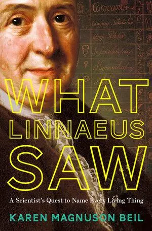 Cover: 9781324004684 | What Linnaeus Saw | A Scientist's Quest to Name Every Living Thing