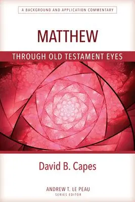 Cover: 9780825444784 | Matthew Through OT Eyes | David Capes | Taschenbuch | Englisch | 2024