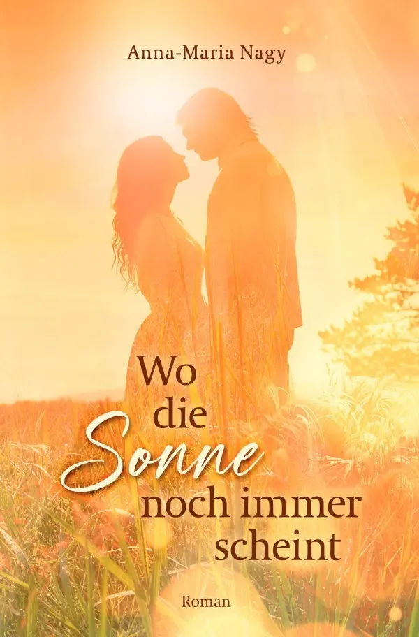 Cover: 9783756534784 | Wo die Sonne noch immer scheint | Roman | Anna-Maria Nagy | Buch