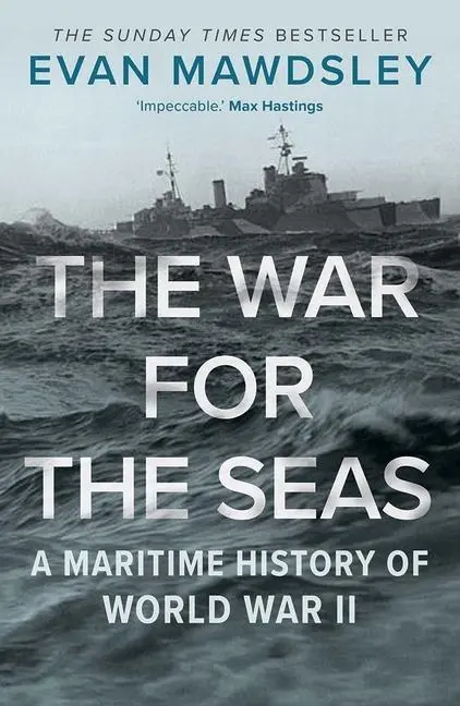 Cover: 9780300254884 | The War for the Seas | A Maritime History of World War II | Mawdsley