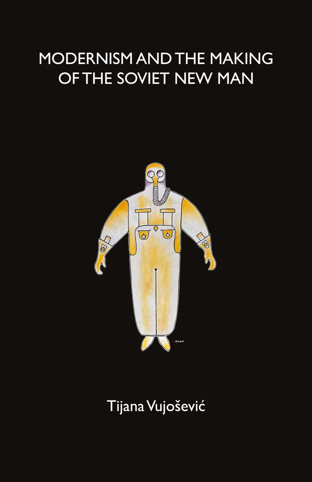 Cover: 9781526114884 | Modernism and the making of the Soviet New Man | Tijana Vujosevic