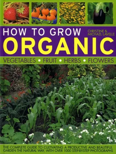 Cover: 9781844764884 | How to Grow Organic Vegetables, Fruit, Herbs and Flowers | Lavelle