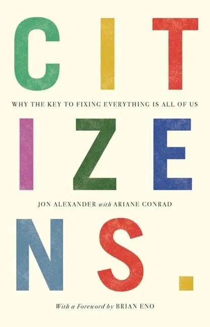 Cover: 9781912454884 | Citizens | Why the Key to Fixing Everything is All of Us | Taschenbuch