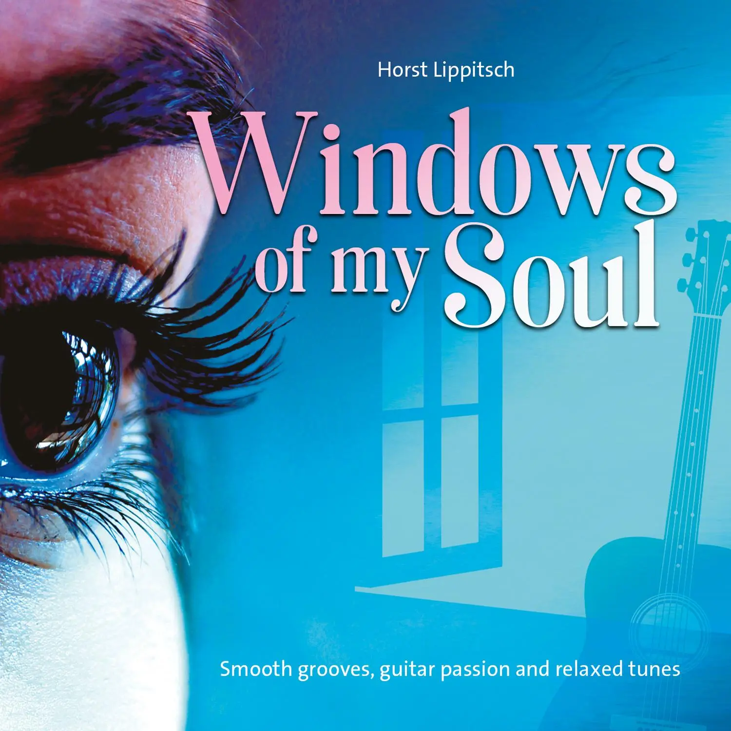 Cover: 9783957664884 | Windows of my soul | Smooth grooves, guitar passion and relaxed tunes