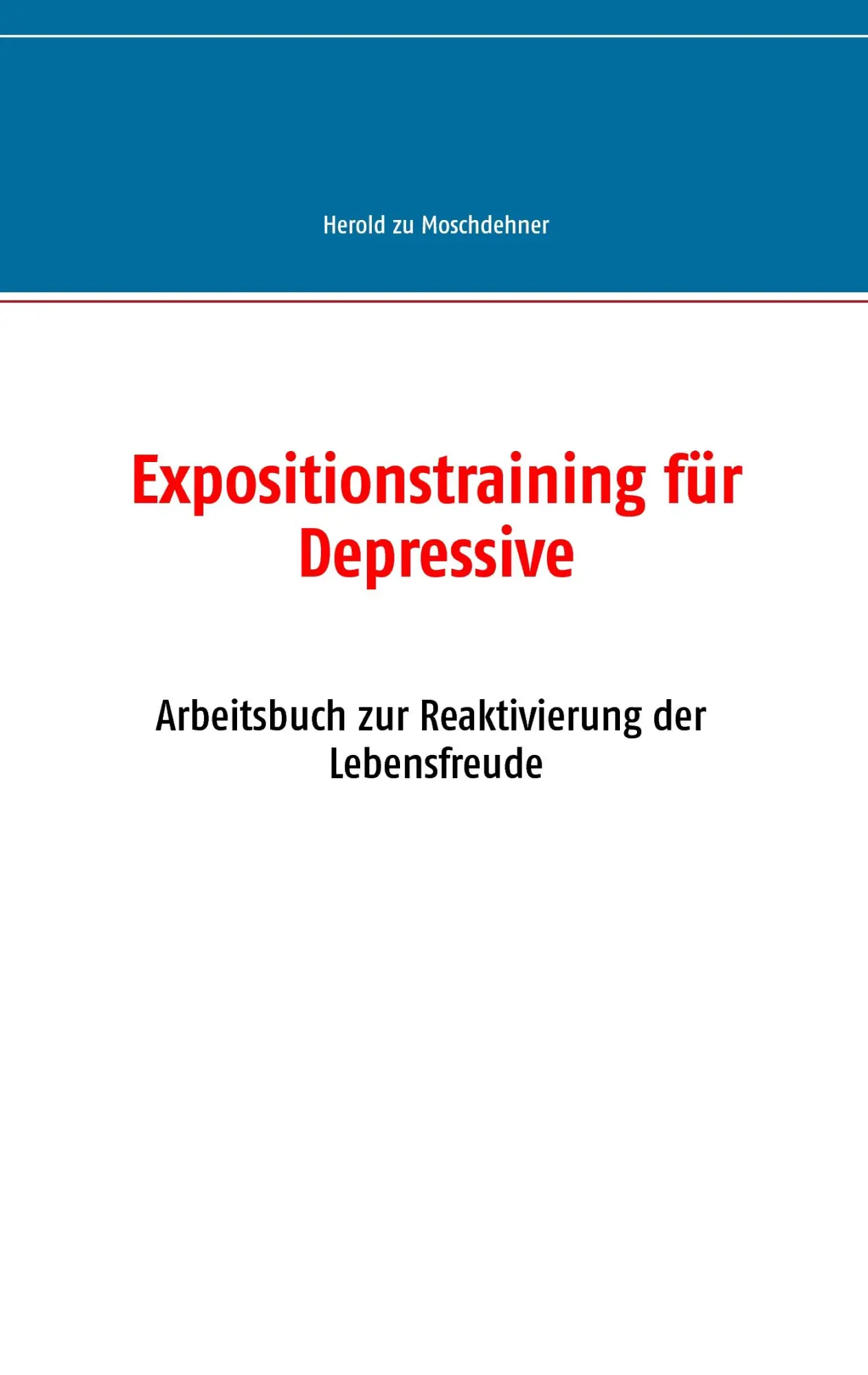 Cover: 9783735724984 | Expositionstraining für Depressive | Herold Zu Moschdehner | Buch