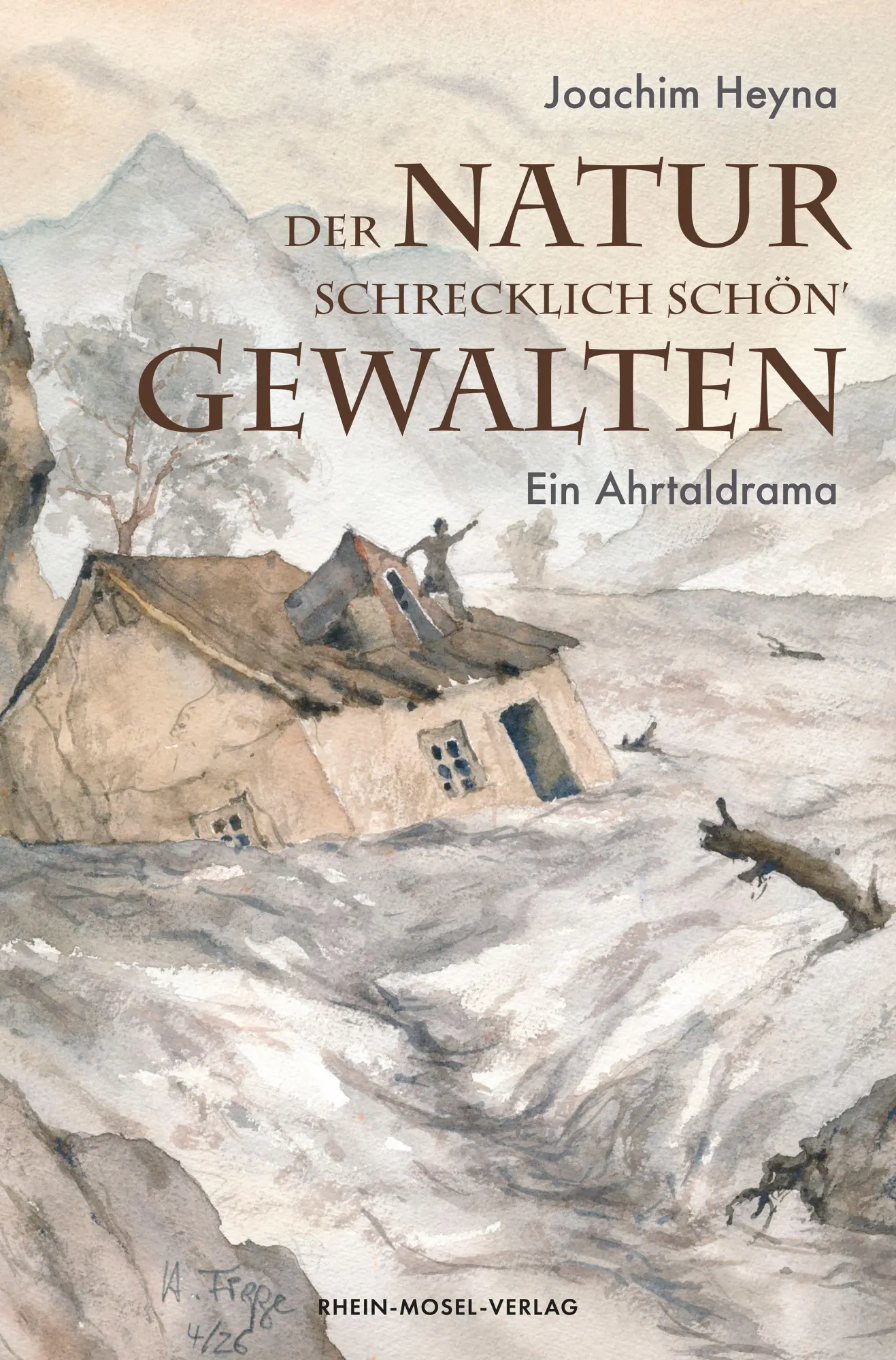 Cover: 9783898014984 | Der Natur schrecklich schön` Gewalten | Ein Ahrtaldrama | Heyna | Buch