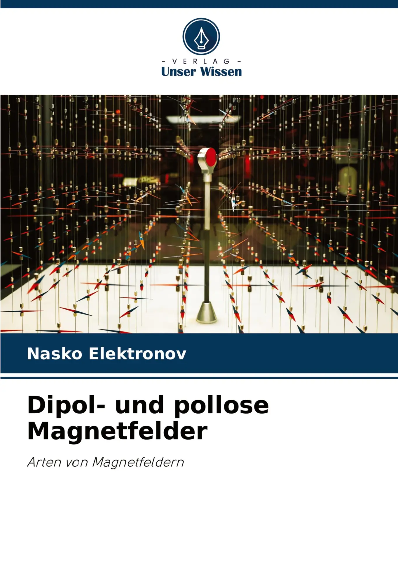 Cover: 9786206834984 | Dipol- und pollose Magnetfelder | Arten von Magnetfeldern | Elektronov