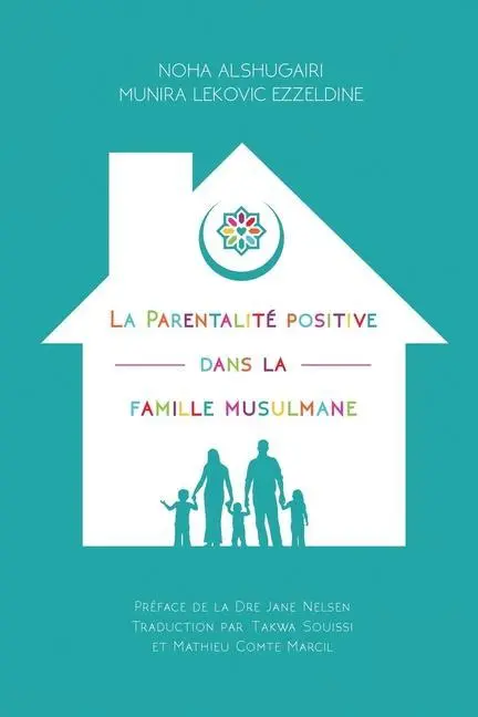 Cover: 9780974295084 | La Parentalité positive dans la famille musulmane | Alshugairi (u. a.)