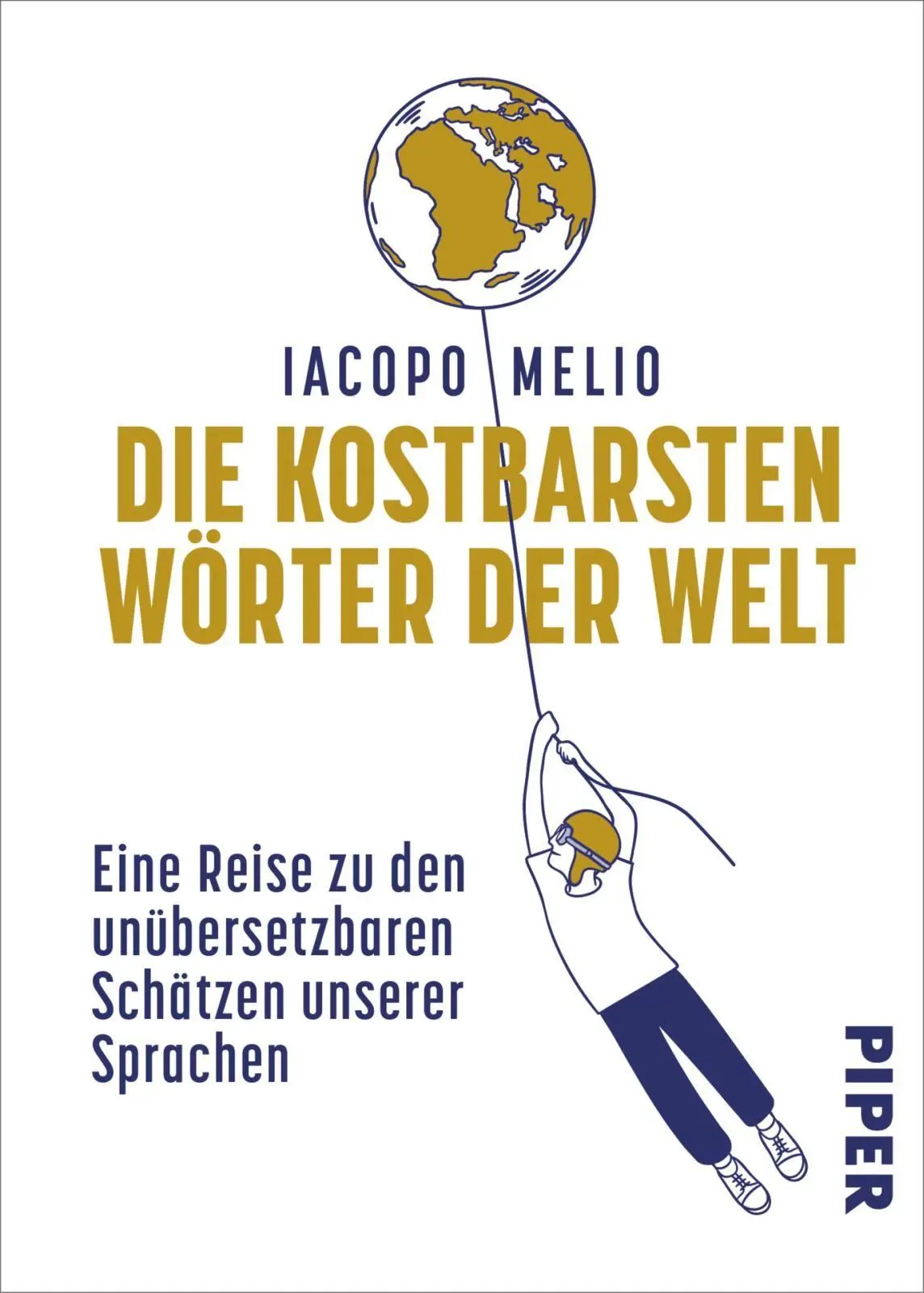 Cover: 9783492075084 | Die kostbarsten Wörter der Welt | Iacopo Melio | Buch | 240 S. | 2026