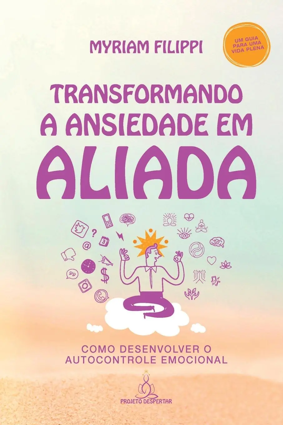 Cover: 9786558725084 | Transformando A Ansiedade Em Aliada | Filippi Myriam | Taschenbuch