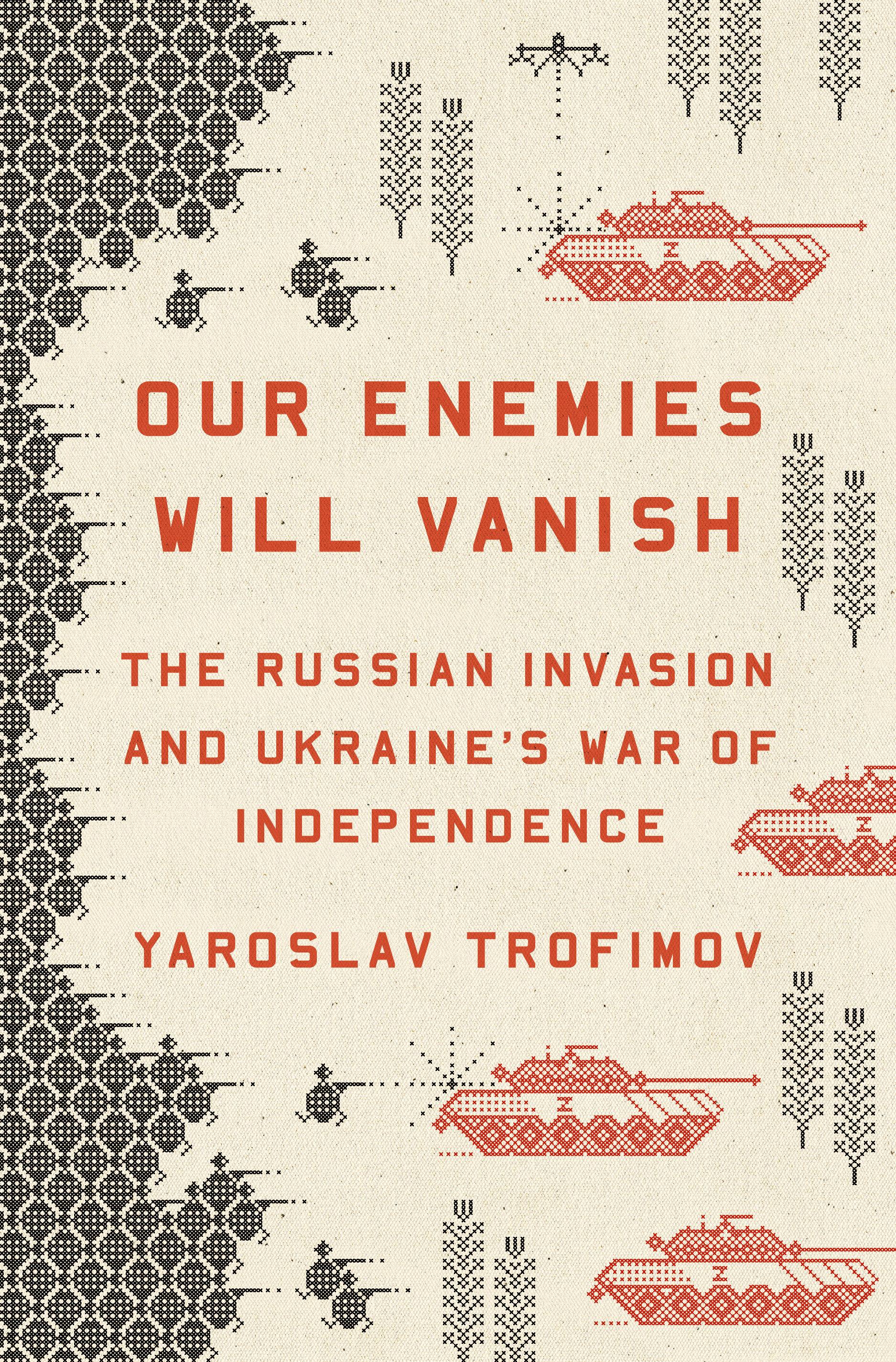 Our Enemies Will Vanish | The Russian Invasion and Ukraine's War of Independence | Yaroslav Trofimov | Buch | 400 S. | Englisch | 2024 | Penguin LLC US | EAN 9780593655184 - Trofimov, Yaroslav