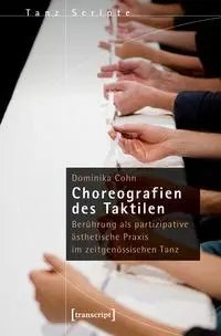 Cover: 9783837675184 | Choreografien des Taktilen | Dominika Cohn | Taschenbuch | TanzScripte