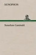 Cover: 9783847265184 | Xenofons Gastmahl | Xenophon | Buch | HC runder Rücken kaschiert