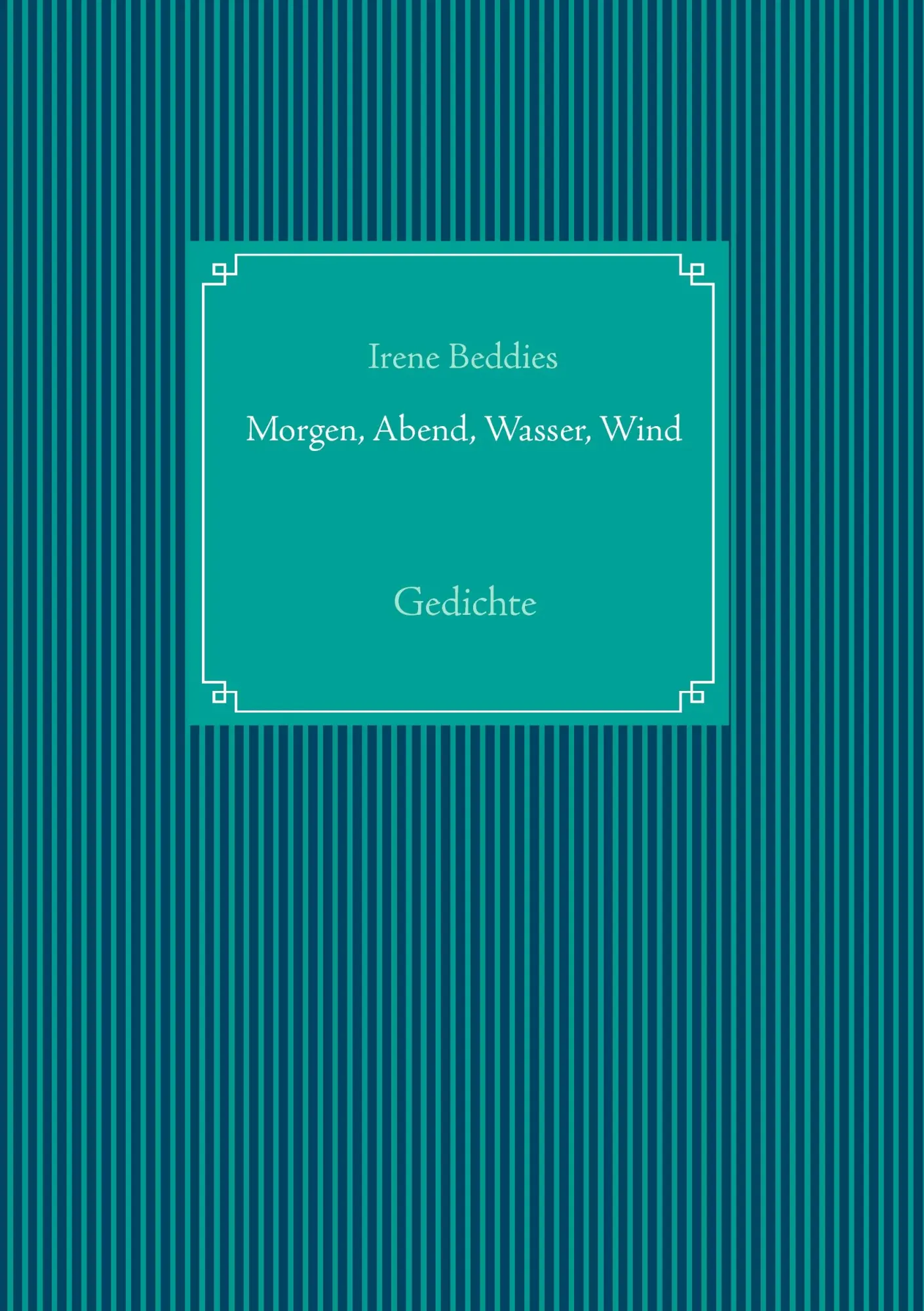 Cover: 9783842375284 | Morgen, Abend, Wasser, Wind | Gedichte | Irene Beddies | Taschenbuch