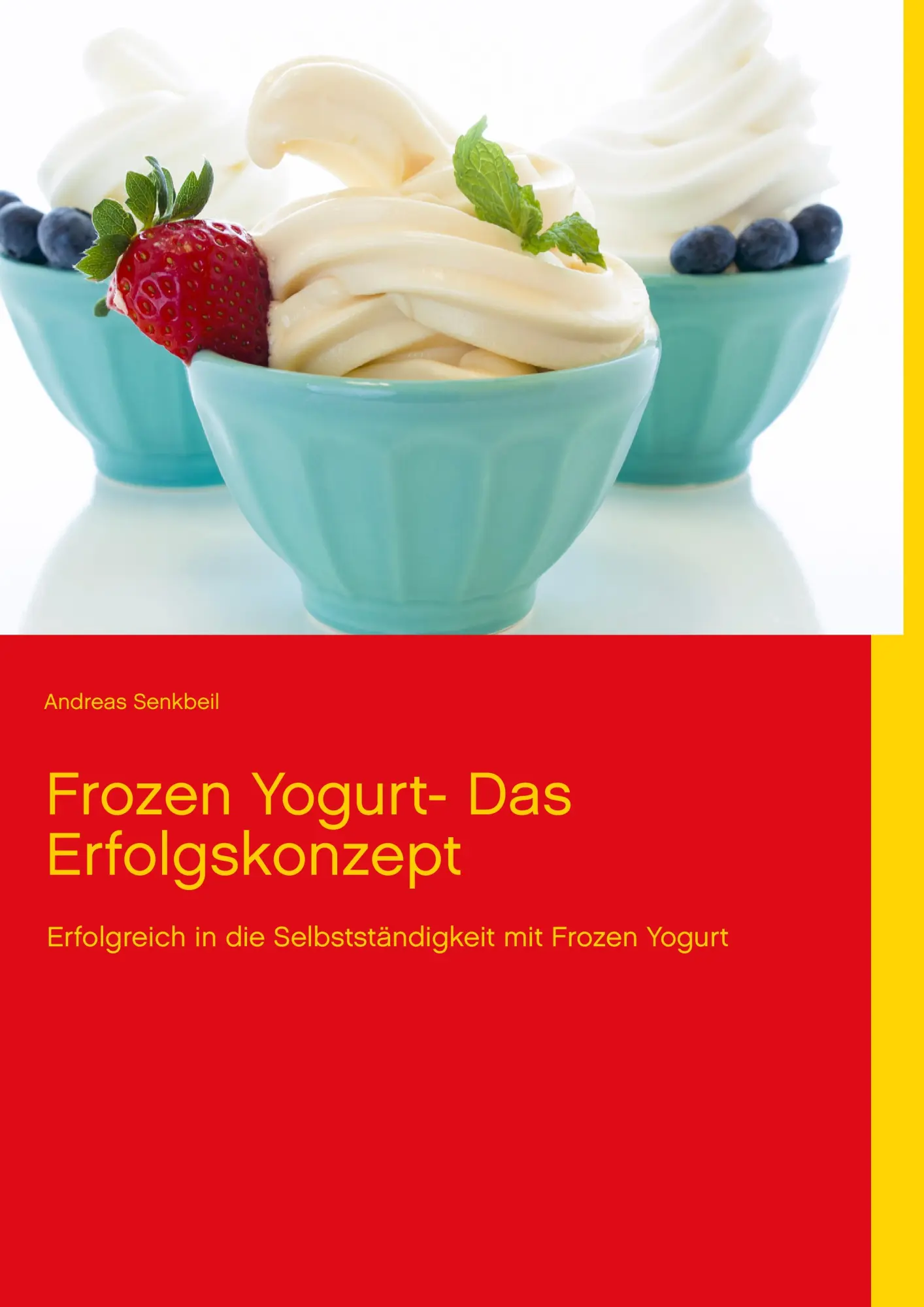 Cover: 9783732235384 | Frozen Yogurt | Erfolgreich in die Selbstständigkeit mit Frozen Yogurt