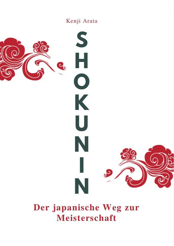 Cover: 9791281365384 | SHOKUNIN | Der japanische Weg zur Meisterschaft | Kenji Arata | Buch