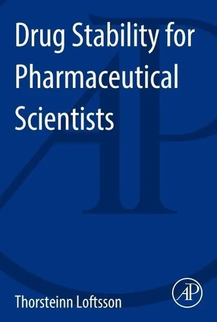 Cover: 9780124115484 | Drug Stability for Pharmaceutical Scientists | Thorsteinn Loftsson