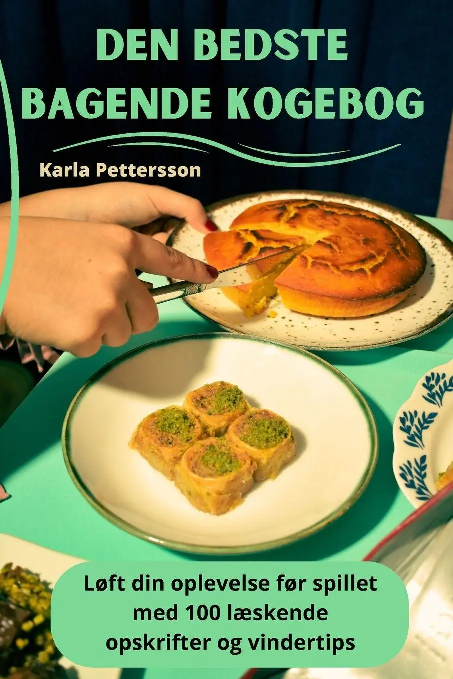 Cover: 9781835005484 | Den bedste bagende kogebog | Karla Pettersson | Taschenbuch | Dänisch