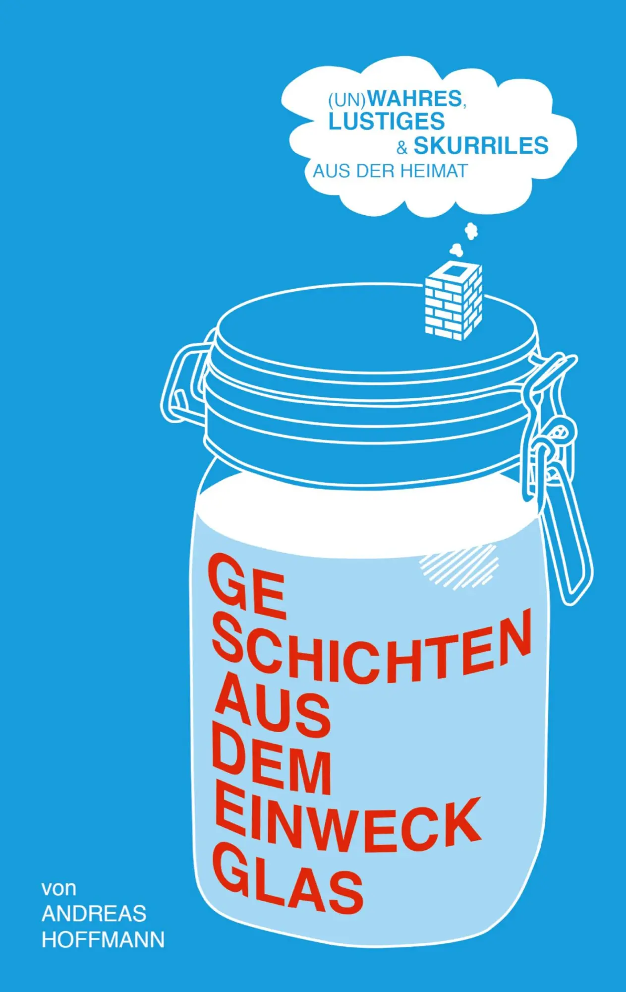 Cover: 9783734515484 | Geschichten aus dem Einweckglas | Andreas Hoffmann | Taschenbuch
