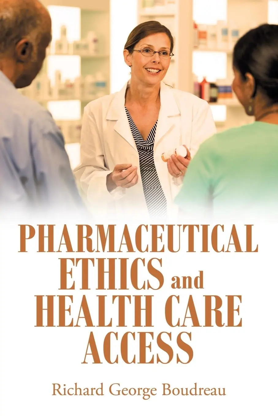 Cover: 9781665705684 | Pharmaceutical Ethics and Health Care Access | Richard George Boudreau