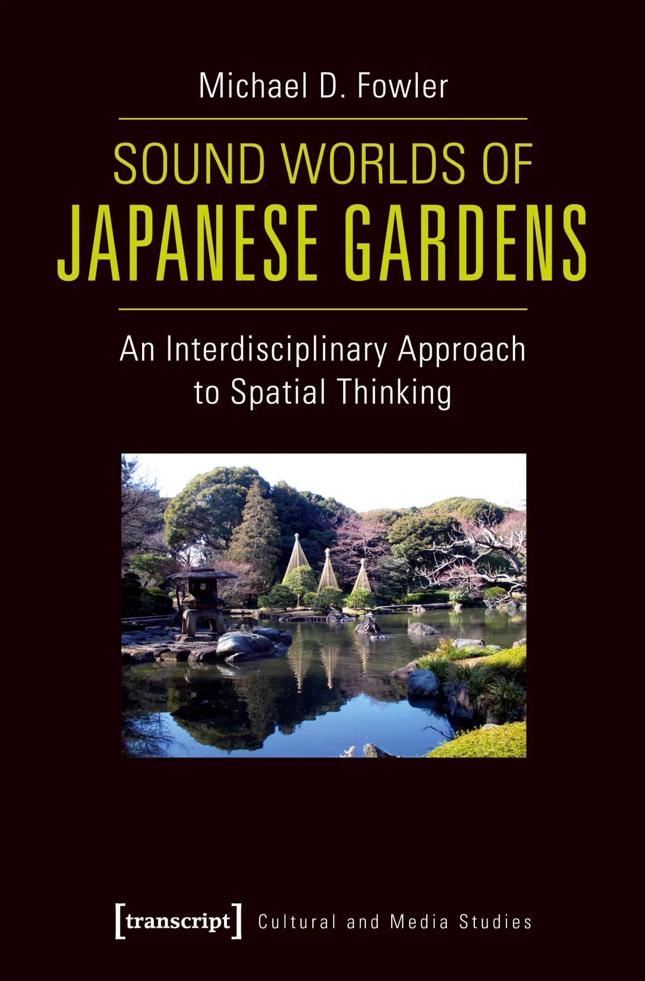 Cover: 9783837625684 | Sound Worlds of Japanese Gardens | Michael D. Fowler | Taschenbuch
